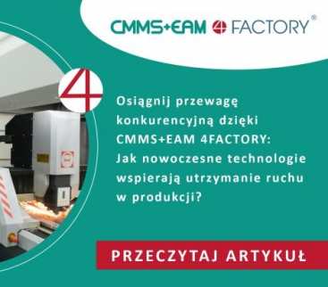 Osiągnij przewagę konkurencyjną dzięki CMMS+EAM 4FACTORY: Jak nowoczesne technologie wspierają utrzymanie ruchu w produkcji avatar