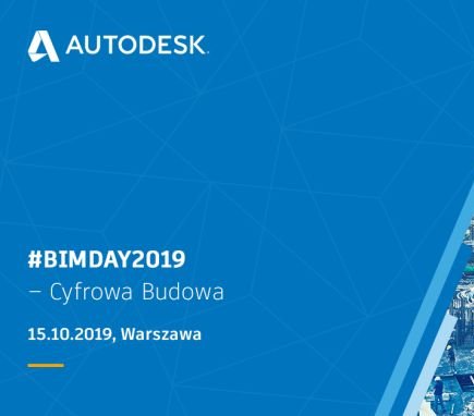 Konferencja BIM Day 2019 – Cyfrowa Budowa. Źródło: Autodesk
