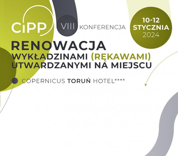 Konferencja #CIPP2024 – Renowacja Wykładzinami (Rękawami) Utwardzanymi na Miejscu