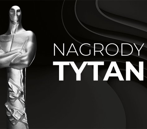 Zgłoś nominację do Nagród TYTAN!